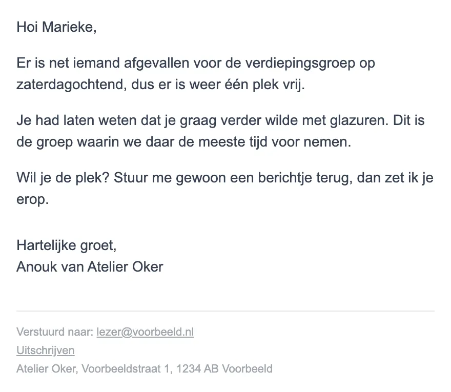 Persoonlijke mail van Anouk van Atelier Oker: er is een plek vrijgekomen in de zaterdaggroep, reageer als je hem wilt.